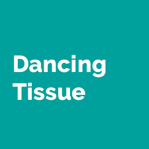 dancing tissue